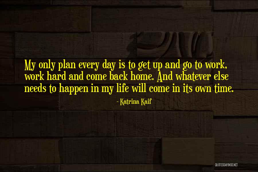 Come Back In My Life Quotes By Katrina Kaif Come Back In My Life Quotes By Katrina Kaif