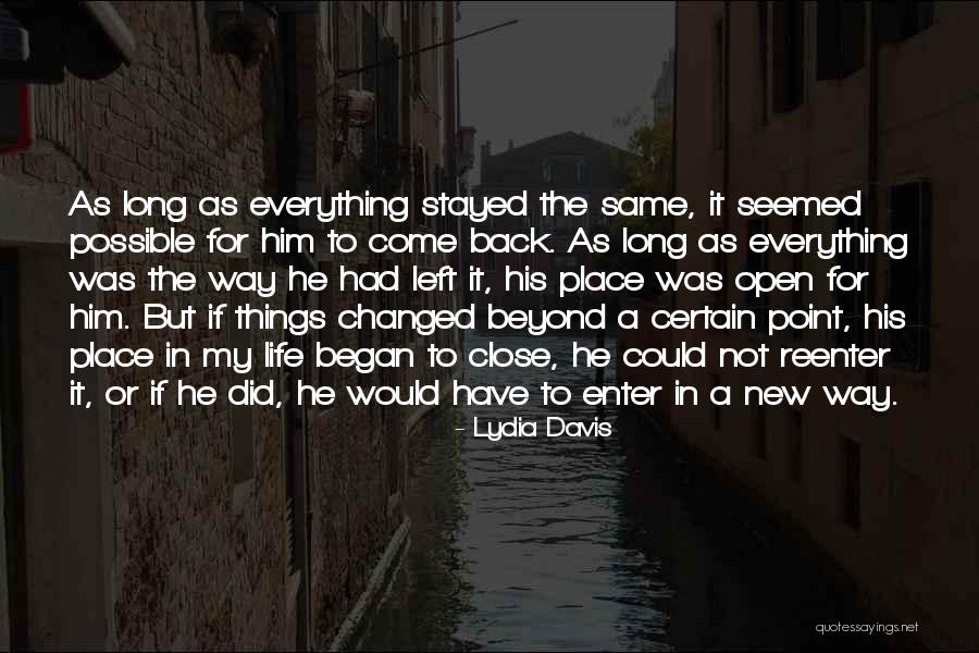 Come Back In My Life Quotes By Lydia Davis Come Back In My Life Quotes By Lydia Davis