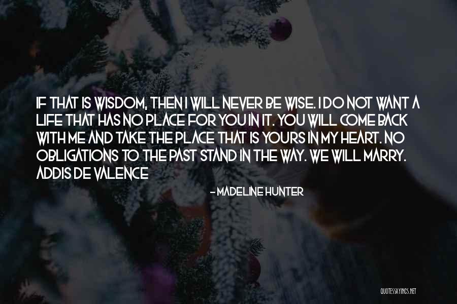 Come Back In My Life Quotes By Madeline Hunter Come Back In My Life Quotes By Madeline Hunter