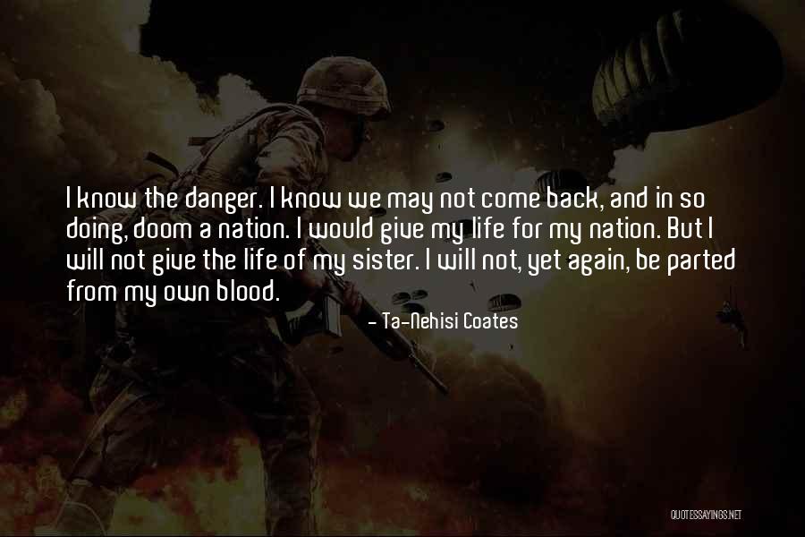 Come Back In My Life Quotes By Ta-Nehisi Coates