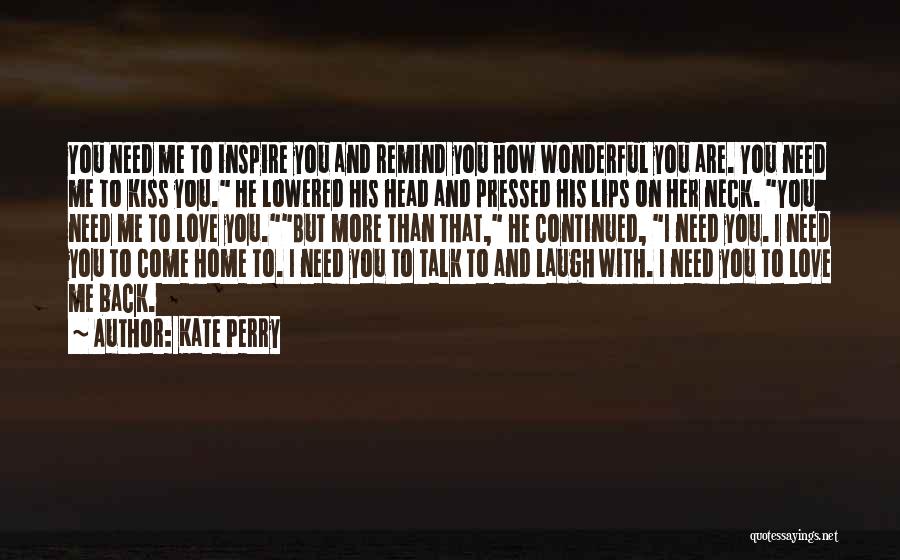 Come Back Me Love Quotes By Kate Perry