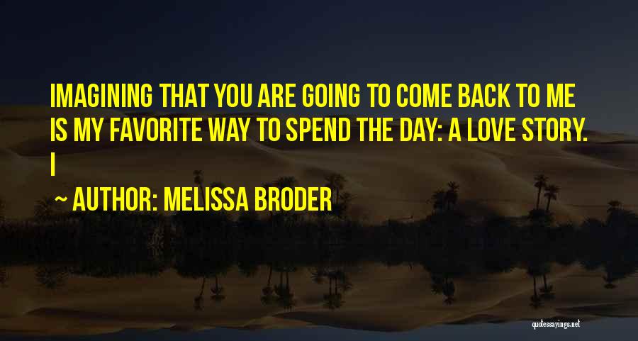 Come Back Me Love Quotes By Melissa Broder