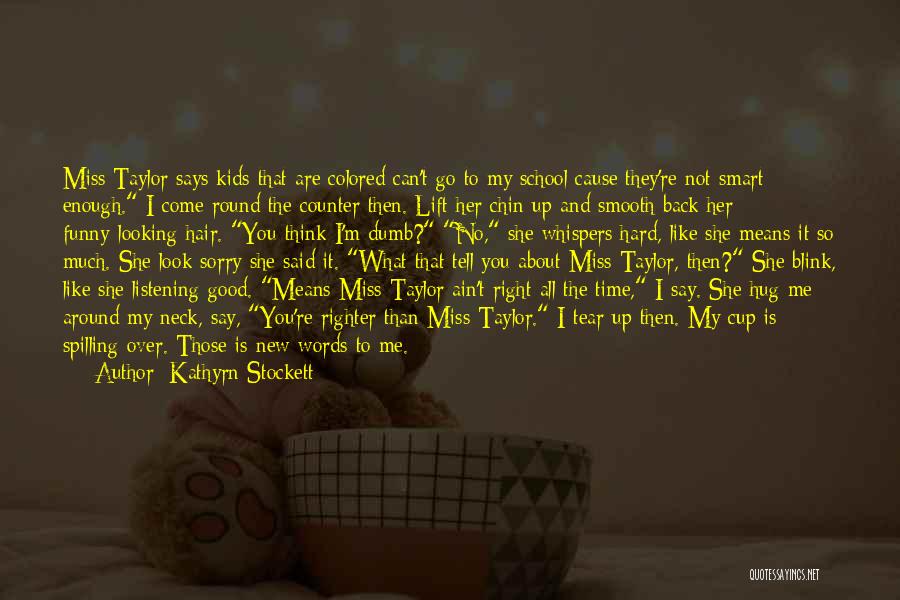 Come Back Miss You Quotes By Kathyrn Stockett