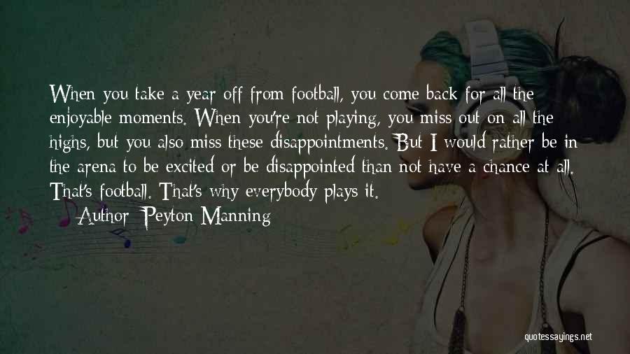 Come Back Miss You Quotes By Peyton Manning