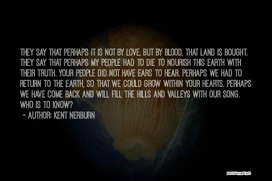 Come Back My Love Quotes By Kent Nerburn