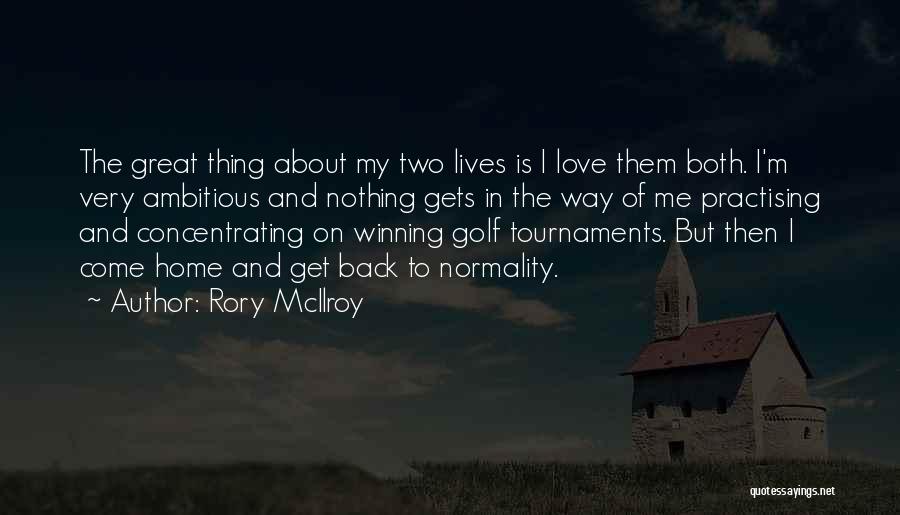 Come Back My Love Quotes By Rory McIlroy