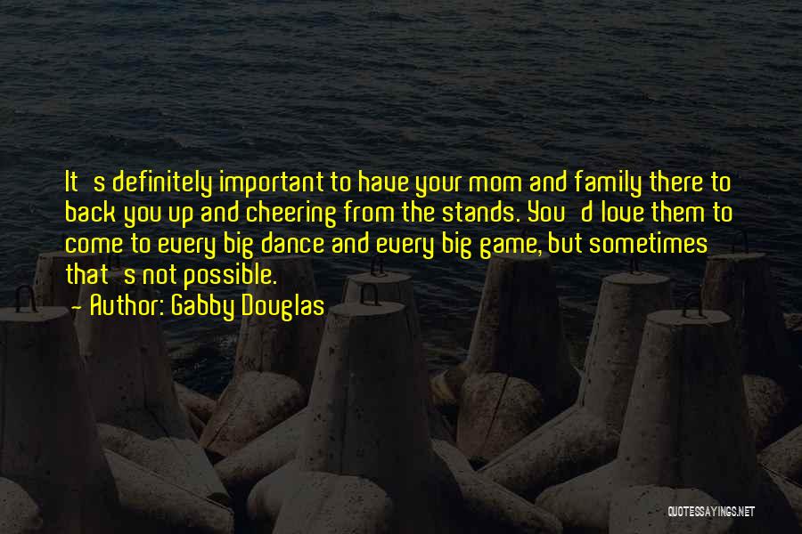 Come Back Soon Mom Quotes By Gabby Douglas