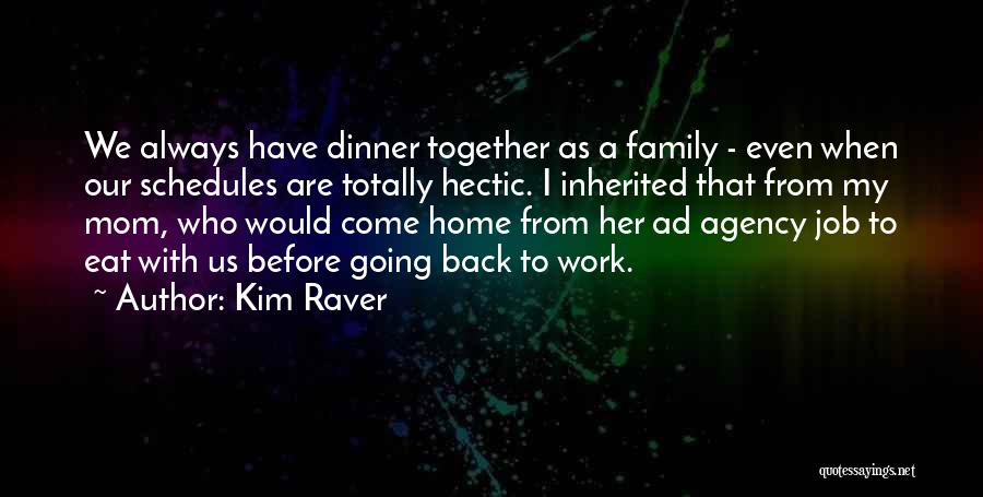 Come Back Soon Mom Quotes By Kim Raver
