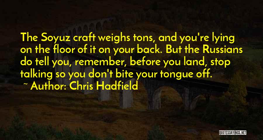 Come Back To Bite You Quotes By Chris Hadfield