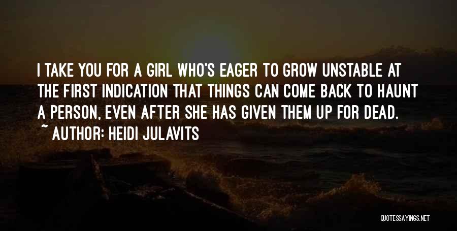 Come Back To Haunt You Quotes By Heidi Julavits