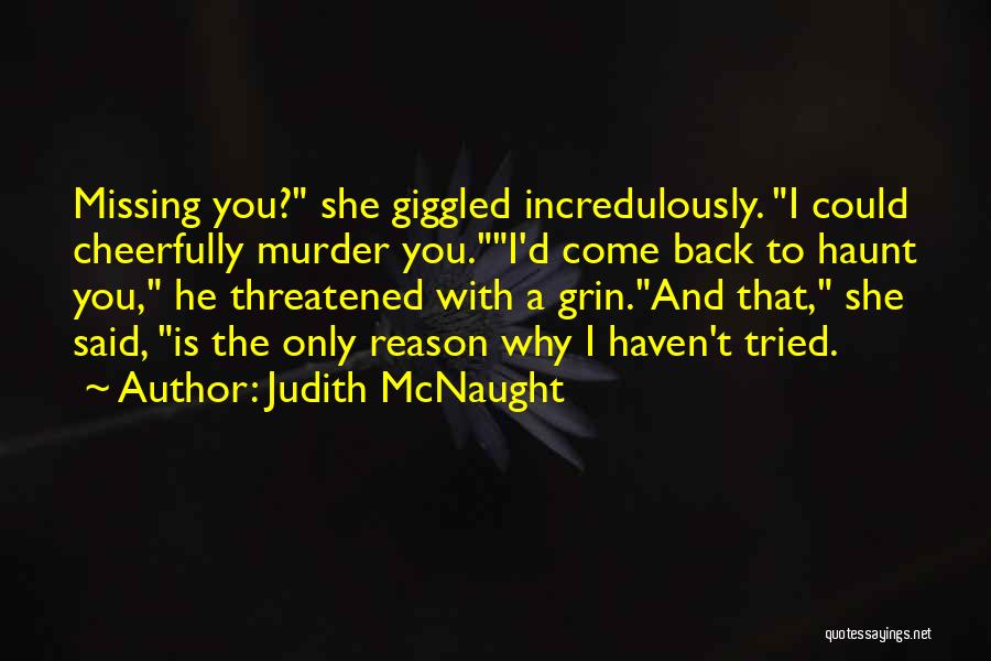 Come Back To Haunt You Quotes By Judith McNaught