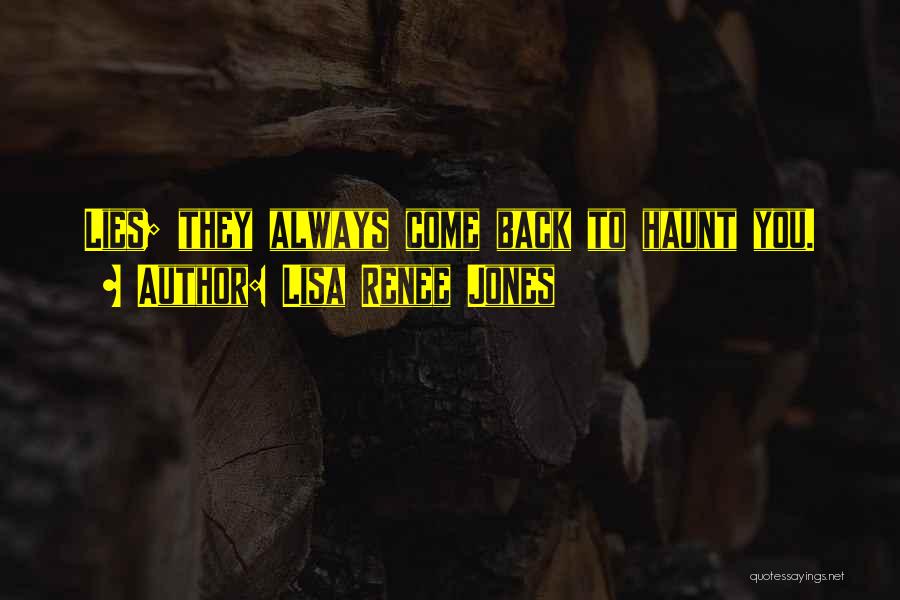 Come Back To Haunt You Quotes By Lisa Renee Jones