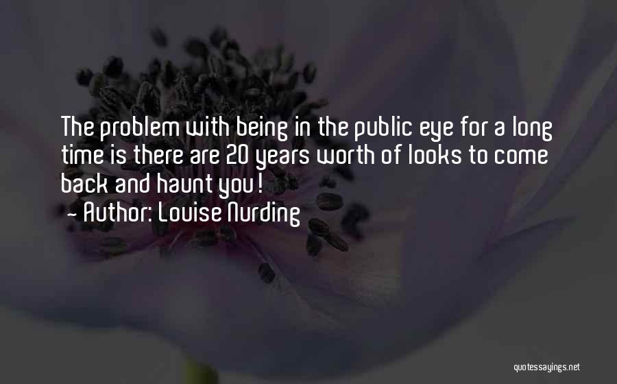 Come Back To Haunt You Quotes By Louise Nurding