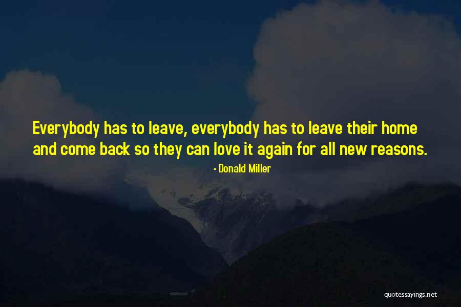 Come Back To Home Quotes By Donald Miller Come Back To Home Quotes By Donald Miller