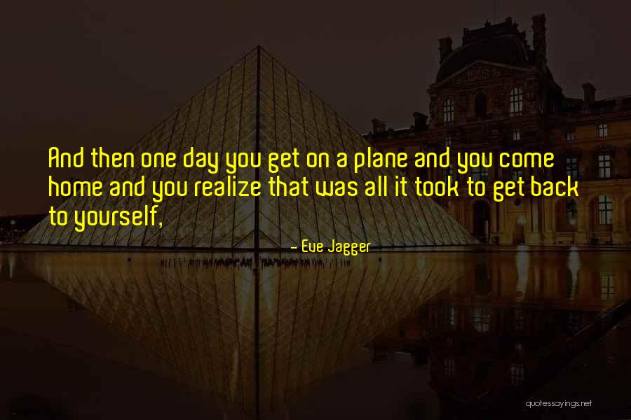 Come Back To Home Quotes By Eve Jagger Come Back To Home Quotes By Eve Jagger