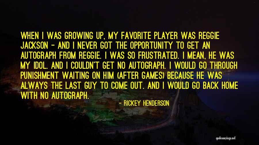 Come Back To Home Quotes By Rickey Henderson Come Back To Home Quotes By Rickey Henderson