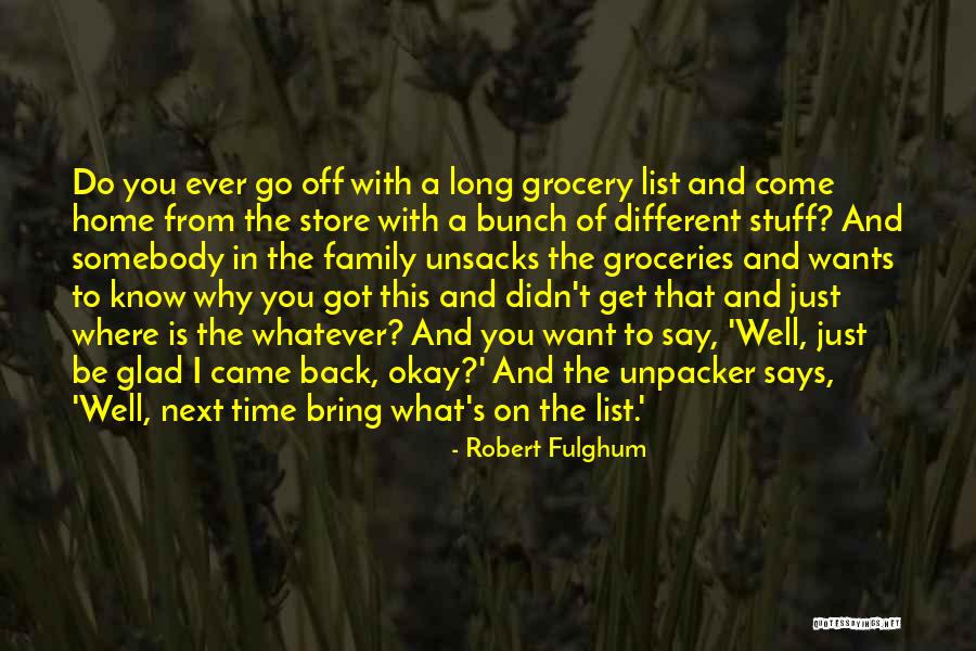 Come Back To Home Quotes By Robert Fulghum Come Back To Home Quotes By Robert Fulghum