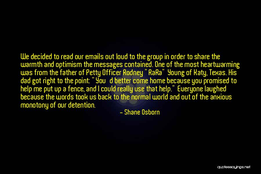 Come Back To Home Quotes By Shane Osborn Come Back To Home Quotes By Shane Osborn