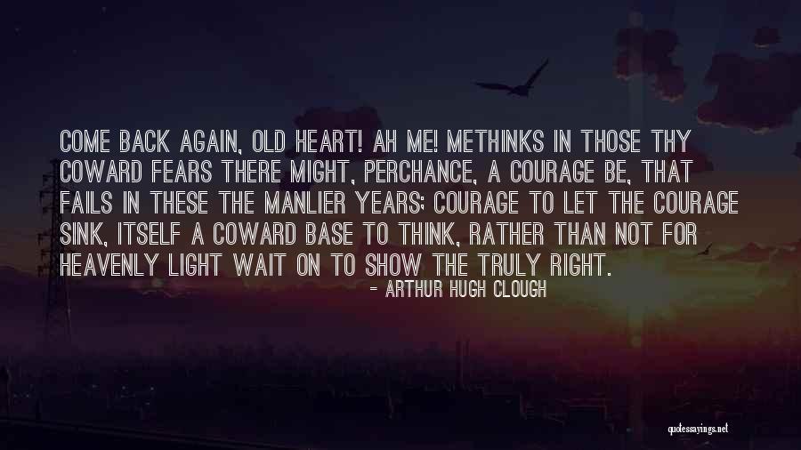 Come Back To Me Again Quotes By Arthur Hugh Clough Come Back To Me Again Quotes By Arthur Hugh Clough