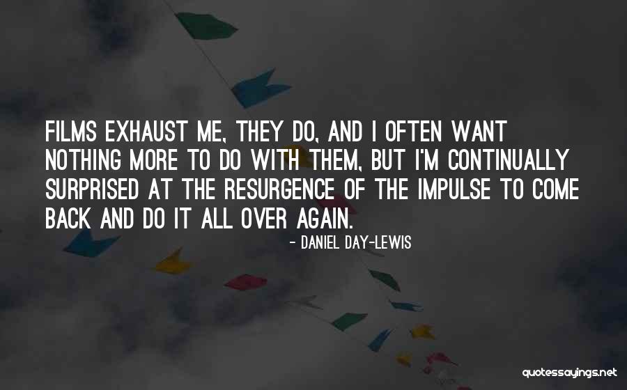 Come Back To Me Again Quotes By Daniel Day-Lewis Come Back To Me Again Quotes By Daniel Day-Lewis