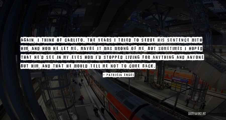 Come Back To Me Again Quotes By Patricia Engel Come Back To Me Again Quotes By Patricia Engel
