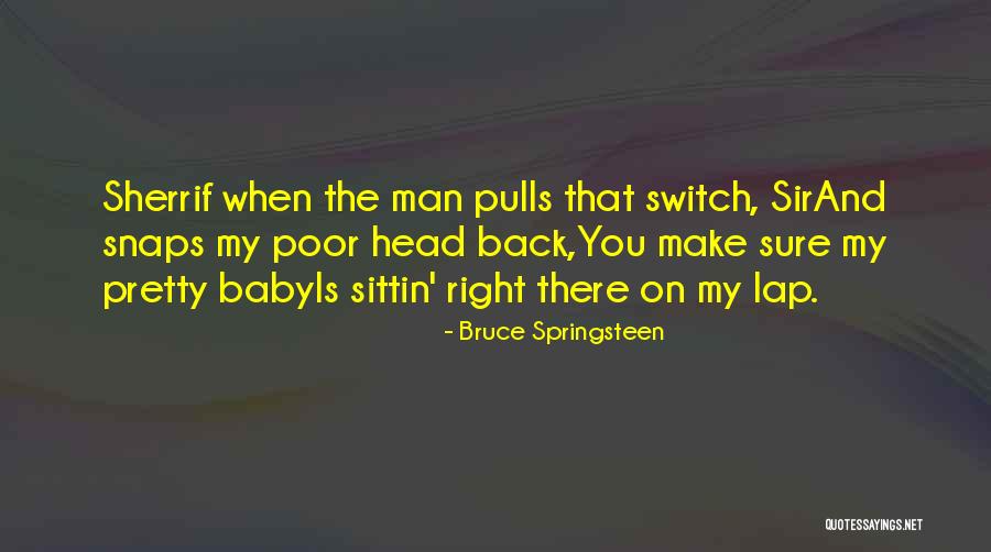 Come Back To Me Baby Quotes By Bruce Springsteen Come Back To Me Baby Quotes By Bruce Springsteen