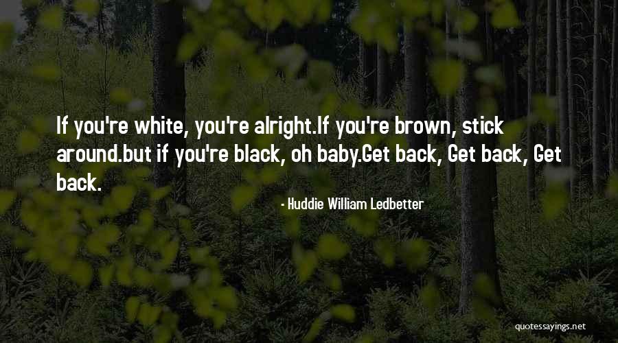 Come Back To Me Baby Quotes By Huddie William Ledbetter