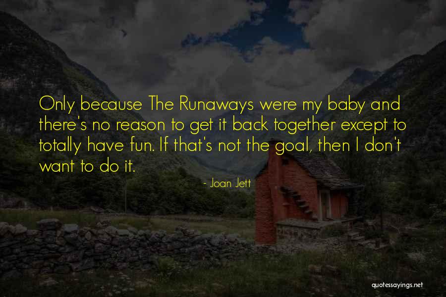 Come Back To Me Baby Quotes By Joan Jett Come Back To Me Baby Quotes By Joan Jett