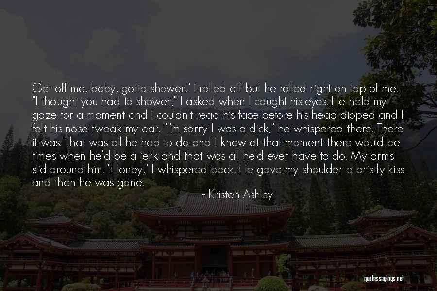 Come Back To Me Baby Quotes By Kristen Ashley Come Back To Me Baby Quotes By Kristen Ashley