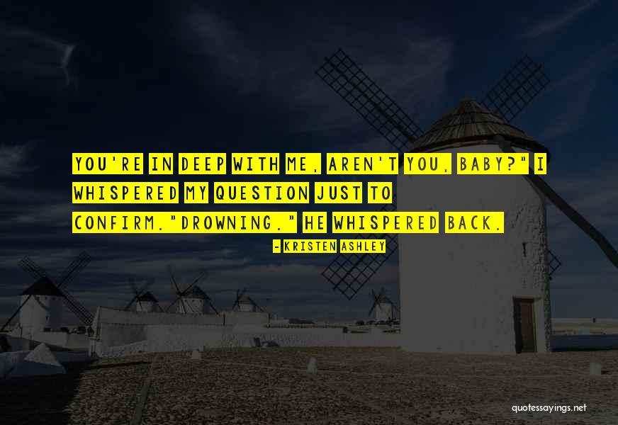 Come Back To Me Baby Quotes By Kristen Ashley Come Back To Me Baby Quotes By Kristen Ashley