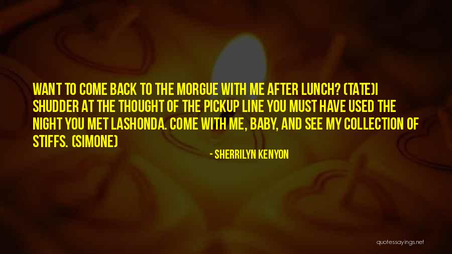 Come Back To Me Baby Quotes By Sherrilyn Kenyon Come Back To Me Baby Quotes By Sherrilyn Kenyon