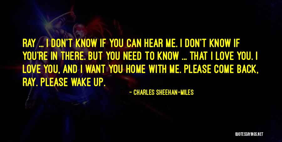 Come Back To Me Love Quotes By Charles Sheehan-Miles