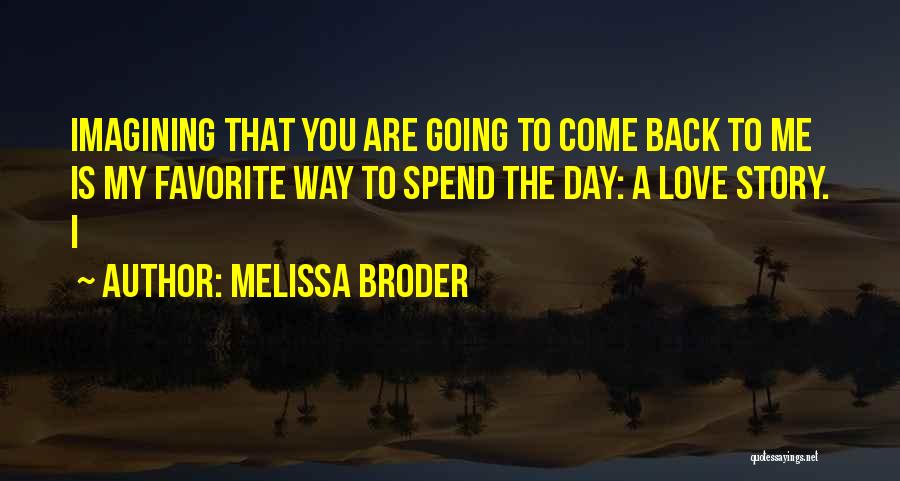 Come Back To Me Love Quotes By Melissa Broder