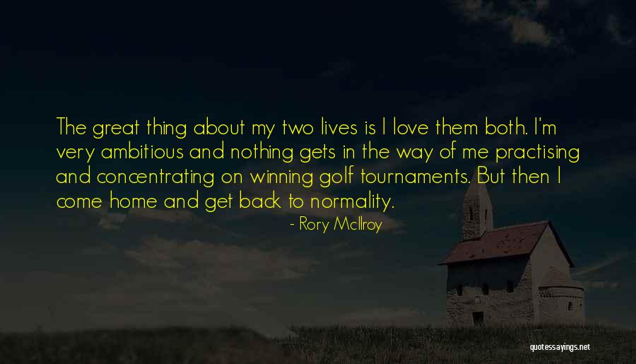 Come Back To Me Love Quotes By Rory McIlroy