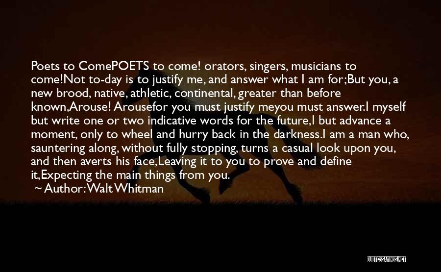 Come Back To Me Quotes By Walt Whitman