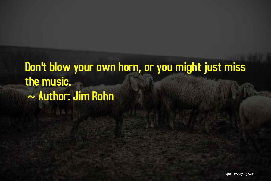 Come Blow Your Horn Quotes By Jim Rohn