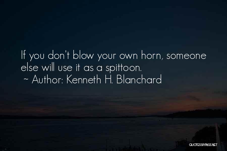 Come Blow Your Horn Quotes By Kenneth H. Blanchard