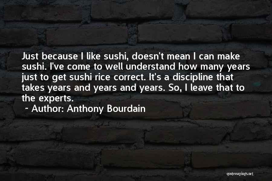 Come Correct Quotes By Anthony Bourdain