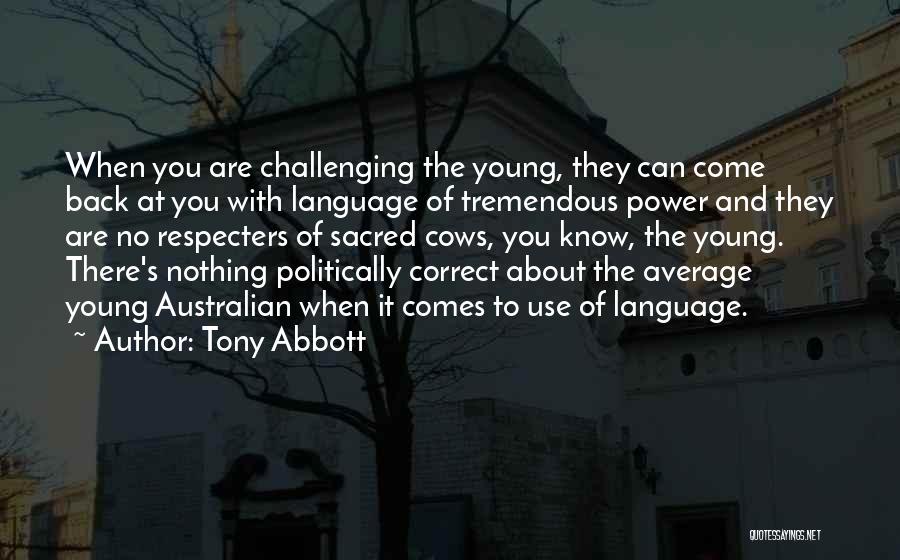 Come Correct Quotes By Tony Abbott