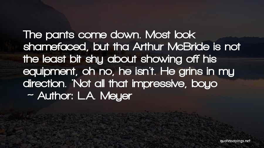 Come Down Quotes By L.A. Meyer