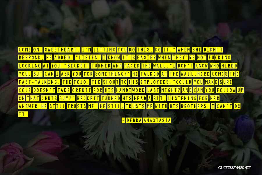 Come Follow Me Quotes By Debra Anastasia Come Follow Me Quotes By Debra Anastasia
