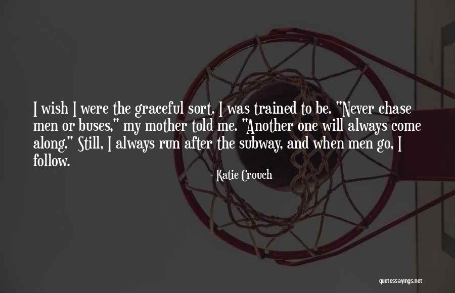 Come Follow Me Quotes By Katie Crouch Come Follow Me Quotes By Katie Crouch