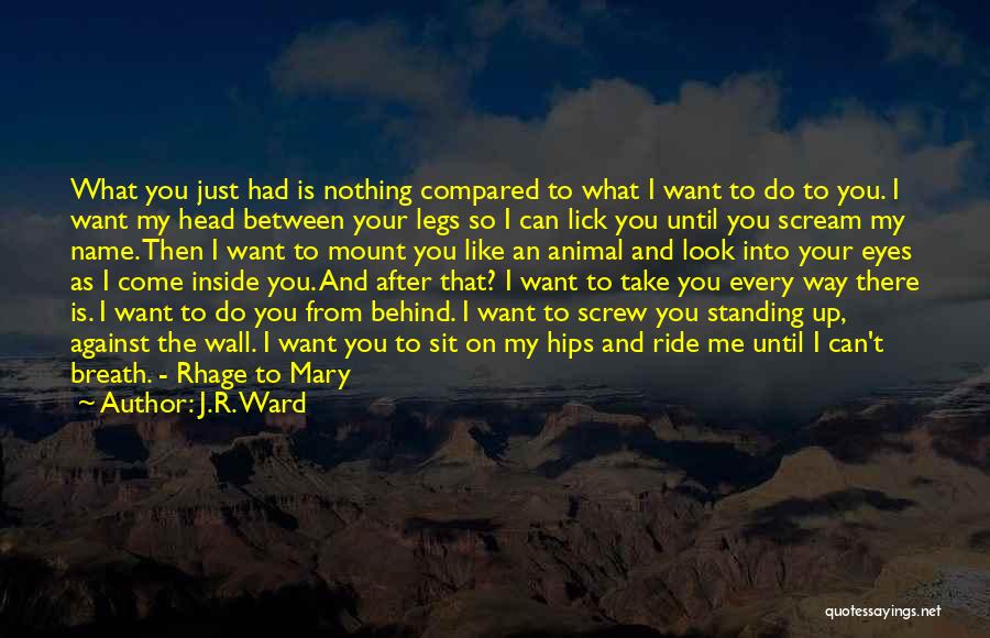 Come From Behind Quotes By J.R. Ward