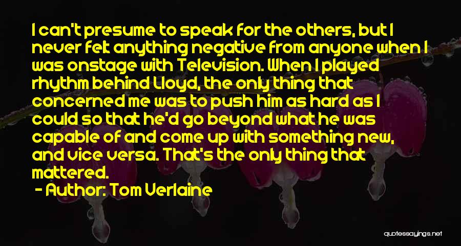 Come From Behind Quotes By Tom Verlaine