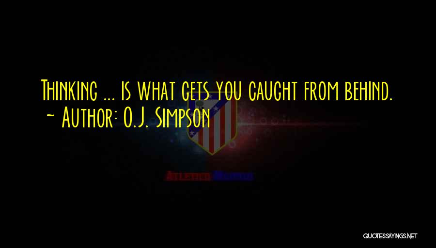 Come From Behind Sports Quotes By O.J. Simpson