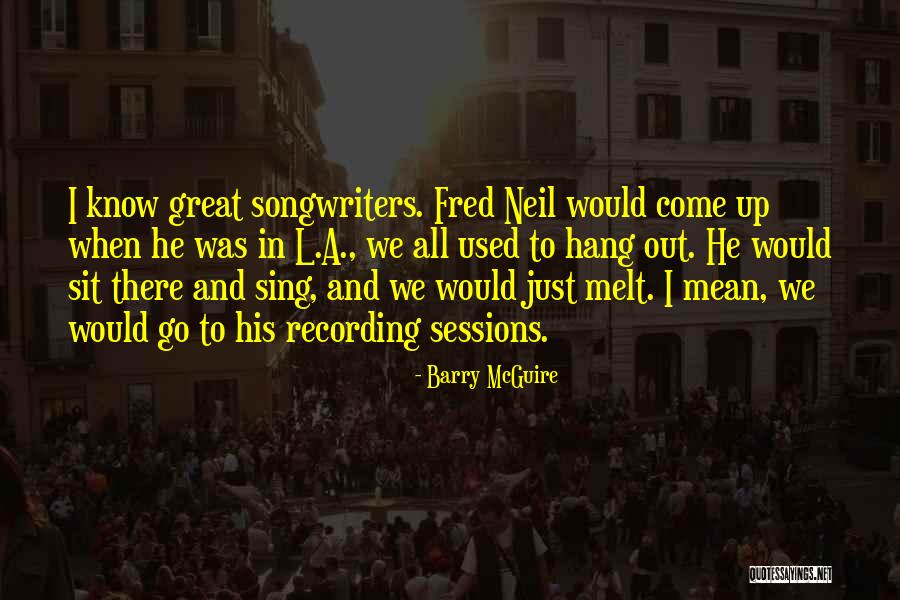 Come Hang Out Quotes By Barry McGuire Come Hang Out Quotes By Barry McGuire
