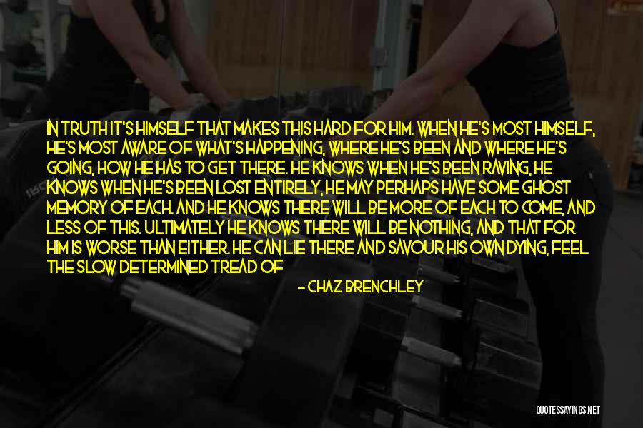 Come He Slow Quotes By Chaz Brenchley Come He Slow Quotes By Chaz Brenchley