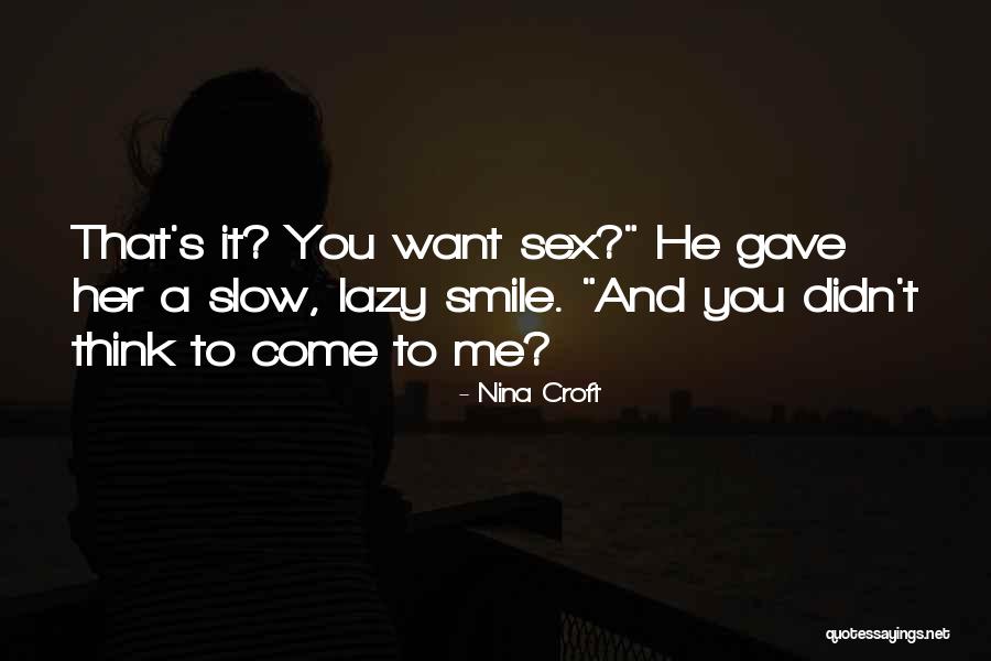 Come He Slow Quotes By Nina Croft Come He Slow Quotes By Nina Croft