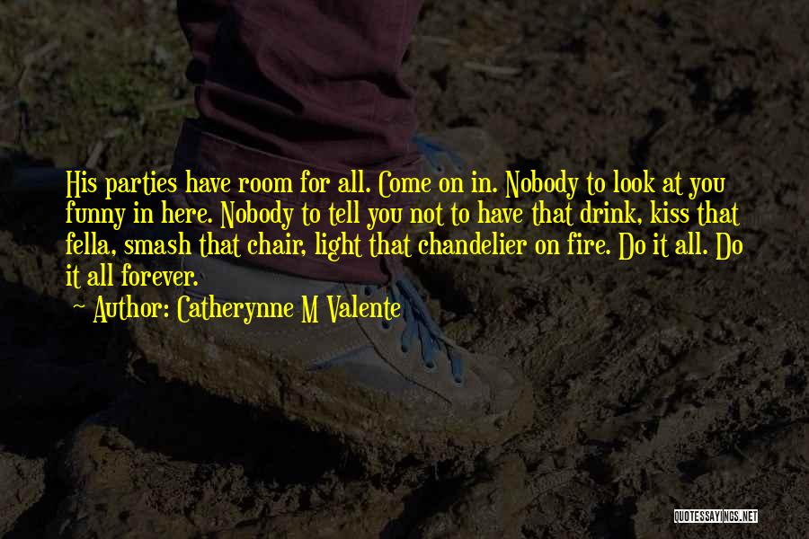Come Here And Kiss Me Quotes By Catherynne M Valente