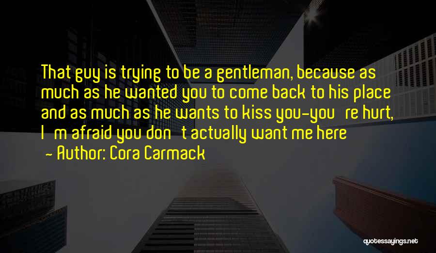 Come Here And Kiss Me Quotes By Cora Carmack